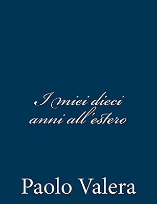 I Miei Dieci Anni All'Estero-..