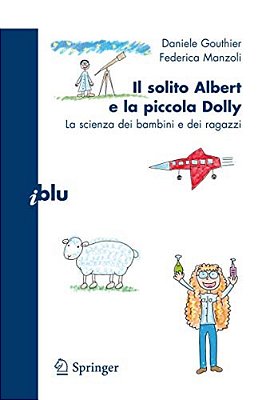Il Solito Albert E La Piccola Dolly: La Scienza Dei Bambini E Dei Ragazzi-..