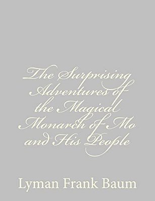 The Surprising Adventures Of The Magical Monarch Of Mo And His People-..