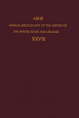 Annual Bibliography Of The History Of The Printed Book And Libraries-..