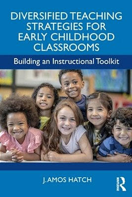 Diversified Teaching Strategies For Early Childhood Classrooms: Building An Instructional Toolkit-..