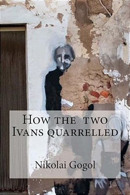 How The Two Ivans Quarrelled-..