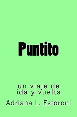 Puntito: Un Viaje De Ida Y Vuelta-..