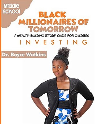 The Black Millionaires Of Tomorrow: A Wealth-Building Study Guide For Children (Grades 6Th - 8Th): Investing-..