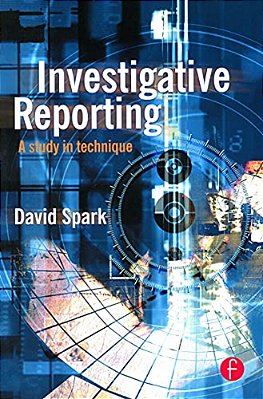 Investigative Reporting: A Study In Technique-..