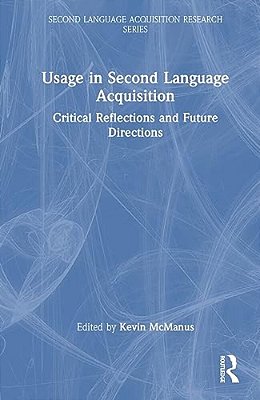 Usage In Second Language Acquisition: Critical Reflections And Future Directions-..