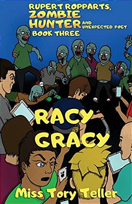 Racy Gracy (Rupert Ropparts, Zombie Hunter And Unexpected Poet Book 3) Nz/UK/au-..