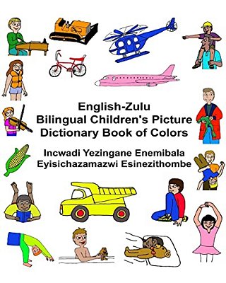 English-Zulu Bilingual Children's Picture Dictionary Book Of Colors Incwadi Yezingane Enemibala Eyisichazamazwi Esinezithombe-..