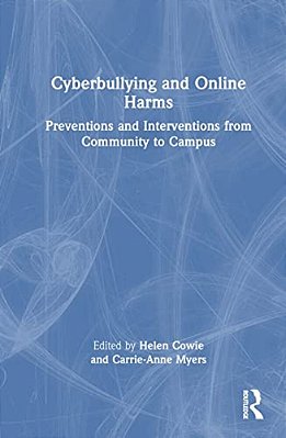 Cyberbullying And Online Harms: Preventions And Interventions From Community To Campus-..