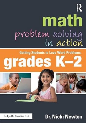 Math Problem Solving In Action: Getting Students To Love Word Problems, Grades K-2-..