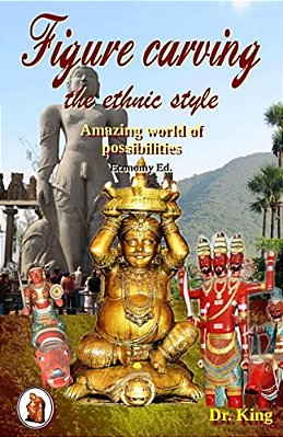 Figure Carving - The Ethnic Style: Amazing World Of Possibilities (Economy Ed.)-..