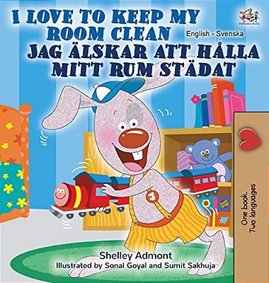 I Love To Keep My Room Clean (English Swedish Bilingual Book)-..