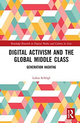 Digital Activism And The Global Middle Class: Generation Hashtag-..