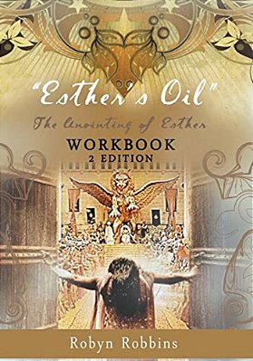 Esther's Oil: The Anointing Of Esther: Workbook 2-..