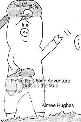 Pinkie Pig's Sixth Adventure Outside The Mud-..