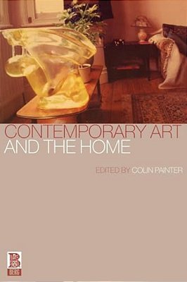 Contemporary Art And The Home-..