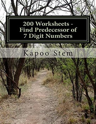 200 Worksheets - Find Predecessor Of 7 Digit Numbers: Math Practice Workbook-..