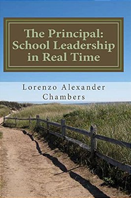 The Principal: School Leadership In Real Time: An Interactive Look At Being The Principal In An Elementary Public School-..