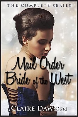 Mail Order Bride Of The West Series: (Historical Fiction Romance) (Mail Order Brides) (Western Historical Romance) (Victorian Romance) (Inspirational-..