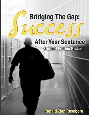 Bridging The Gap: Success After Your Sentence: Student Edition-..