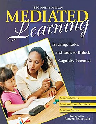 Mediated Learning: Teaching, Tasks, And Tools To Unlock Cognitive Potential-..