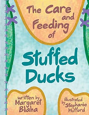 The Care & Feeding Of Stuffed Ducks-..