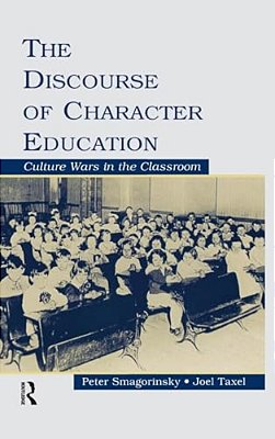 The Discourse Of Character Education: Culture Wars In The Classroom-..