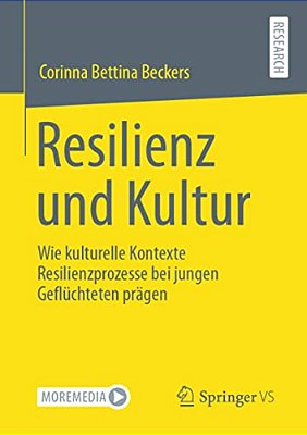 Resilienz Und Kultur: Wie Kulturelle Kontexte Resilienzprozesse Bei Jungen Geflüchteten Prägen-..