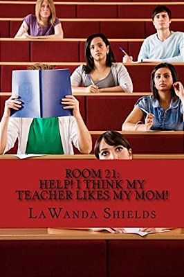 Room 21: Help! I Think My Teacher Likes My Mom-..