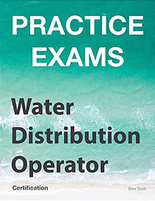 Practice Exams - Water Distribution Operator Certification: Grades 1 And 2-..