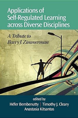 Applications Of Self-Regulated Learning Across Diverse Disciplines: A Tribute To Barry J. Zimmerman-..