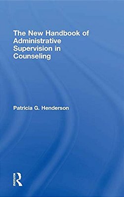 The New Handbook Of Administrative Supervision In Counseling-..