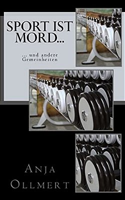 Sport Ist Mord...:... Und Andere Gemeinheiten-..