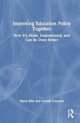 Improving Education Policy Together: How It's Made, Implemented, And Can Be Done Better-..