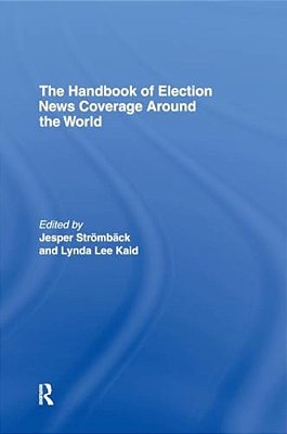The Handbook Of Election News Coverage Around The World-..