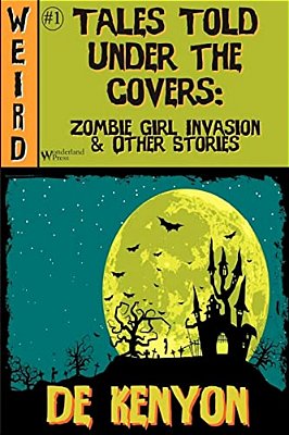 Tales Told Under The Covers: Zombie Girl Invasion & Other Stories-..