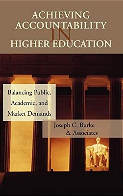Achieving Accountability In Higher Education: Balancing Public, Academic, And Market Demands-..