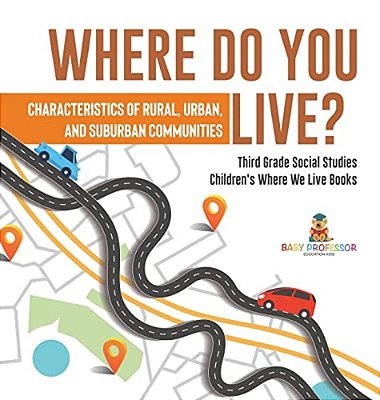 Where Do You Live? Characteristics Of Rural, Urban, And Suburban Communities Third Grade Social Studies Children's Where We Live Books-..