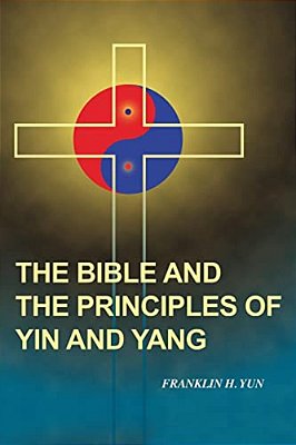 The Bible And The Principles Of Yin And Yang-..