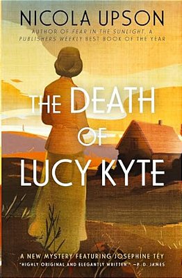 The Death Of Lucy Kyte: A New Mystery Featuring Josephine Tey-..