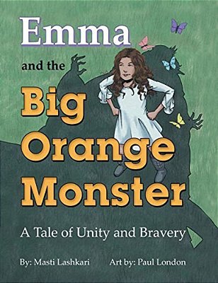 Emma And The Big Orange Monster: A Tale Of Unity And Bravery-..