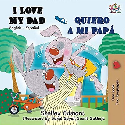 I Love My Dad Quiero A Mi Papá: English Spanish Bilingual Book-..