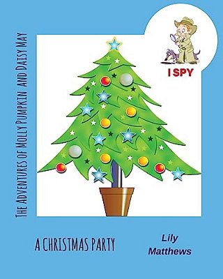 The Adventures Of Molly Pumpkin & Daisy May: I Spy: A Christmas Party-..