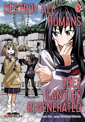 Destroy All Humans. They Can't Be Regenerated. A Magic: The Gathering Manga, Vol. 3-..