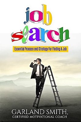 Job Search: Essential Process And Strategy For Finding A Job-..