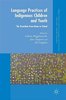 Language Practices Of Indigenous Children And Youth: The Transition From Home To School-..