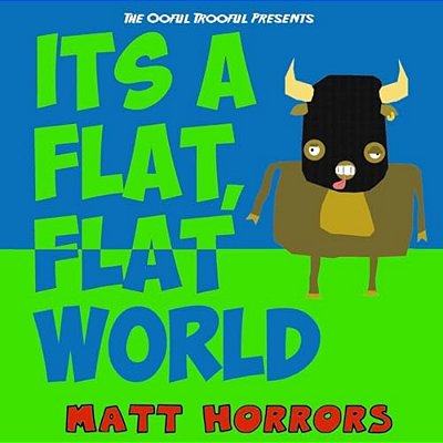 It's A Flat, Flat World-..