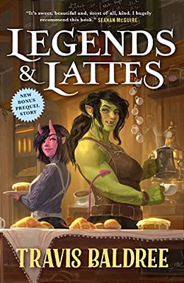 Legends & Lattes: A Novel Of High Fantasy And Low Stakes-..