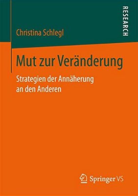 Mut Zur Veränderung: Strategien Der Annäherung An Den Anderen-..