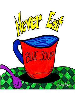 Never Eat Blue Soup-..